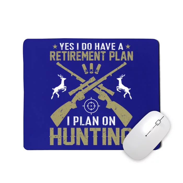 My Retiret Plan Is I Plan On Hunting Funny Gift Mousepad