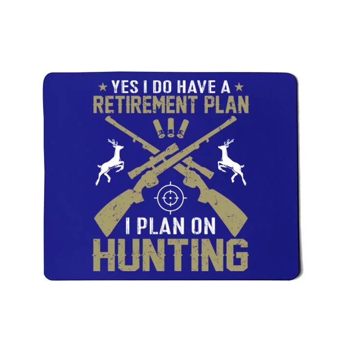 My Retiret Plan Is I Plan On Hunting Funny Gift Mousepad