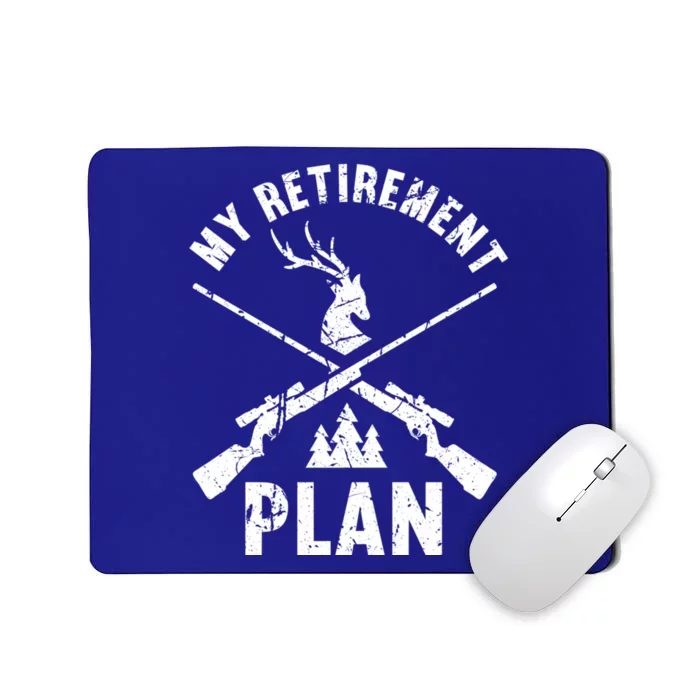 My Retiret Plan Hunting Lover Funny Pensioner Hunting Gift Mousepad