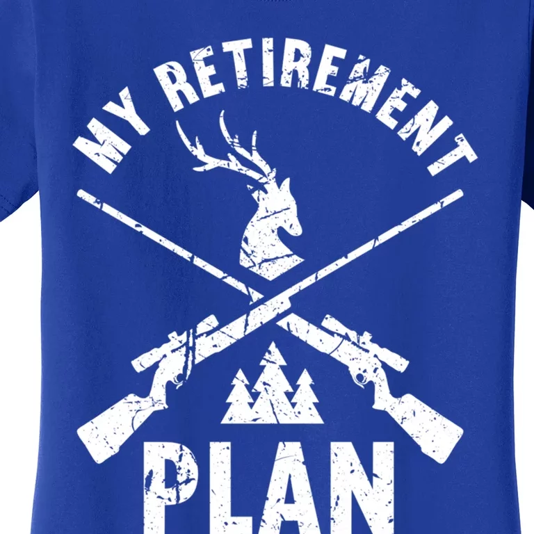 My Retiret Plan Hunting Lover Funny Pensioner Hunting Gift Women's T-Shirt