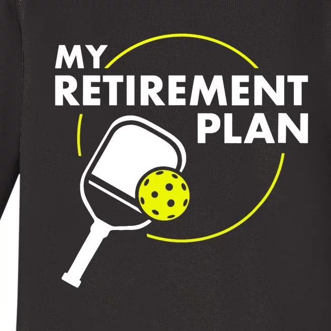 My Retirement Plan Funny Pickleball Slogan Gift Baby Long Sleeve Bodysuit