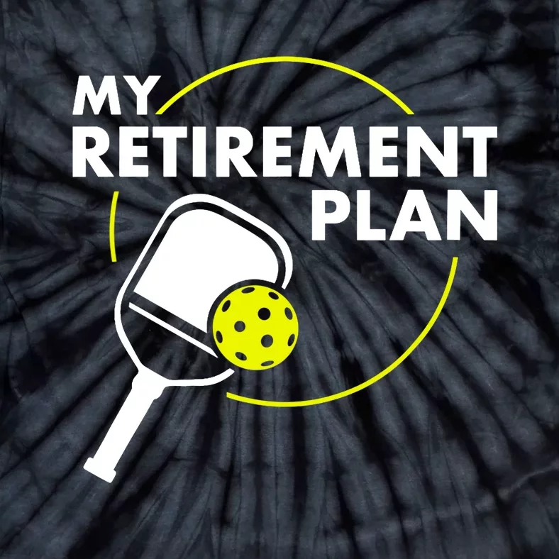 My Retirement Plan Funny Pickleball Slogan Gift Tie-Dye T-Shirt