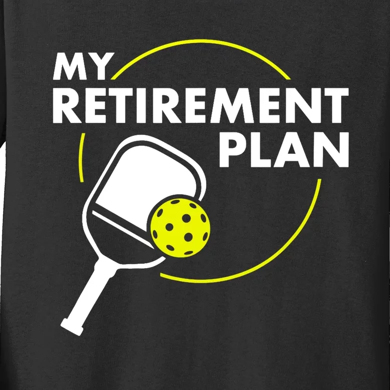 My Retirement Plan Funny Pickleball Slogan Gift Kids Long Sleeve Shirt