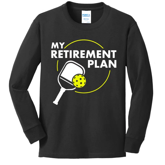 My Retirement Plan Funny Pickleball Slogan Gift Kids Long Sleeve Shirt