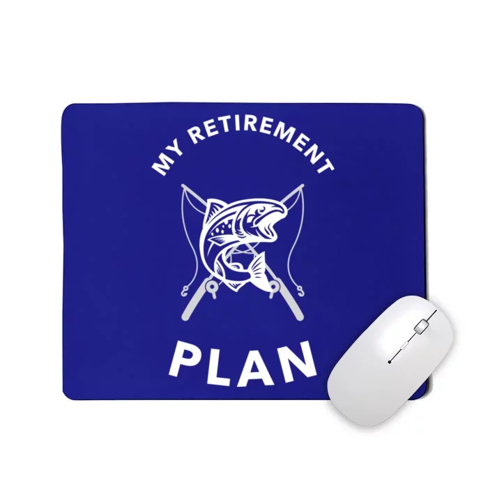 My Retiret Plan Fishing Funny Gift Fisher Humor Joke Cool Gift Mousepad