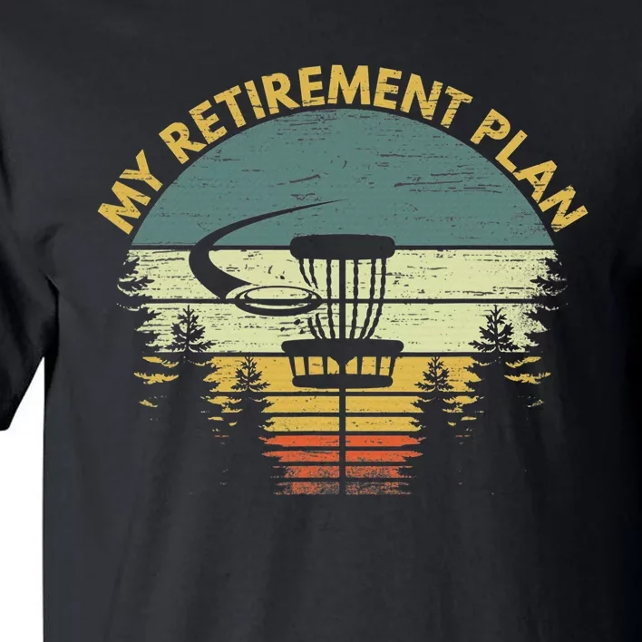 My Retirement Plan Is On Course Disc Golf Frisbee Sport Tall T-Shirt