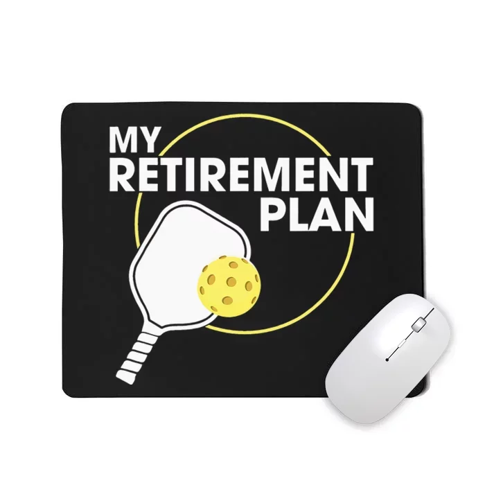 My Retirement Plan Funny Pickleball Lover Mousepad