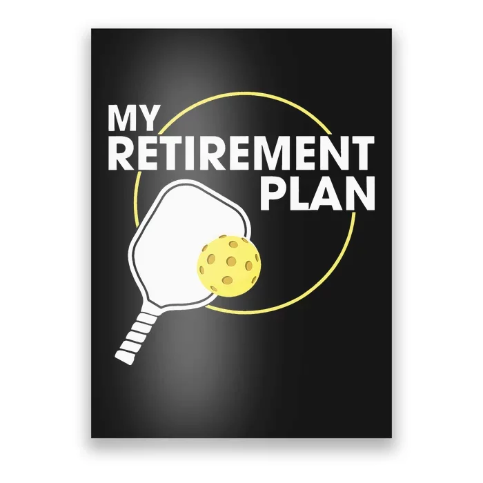 My Retirement Plan Funny Pickleball Lover Poster