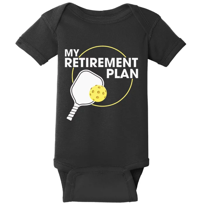 My Retirement Plan Funny Pickleball Lover Baby Bodysuit