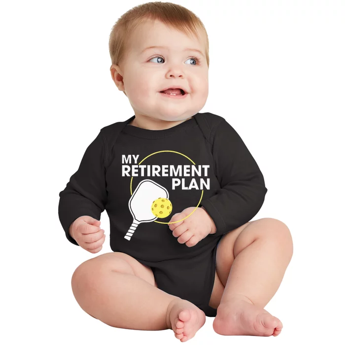 My Retirement Plan Funny Pickleball Slogan Gift Baby Long Sleeve Bodysuit