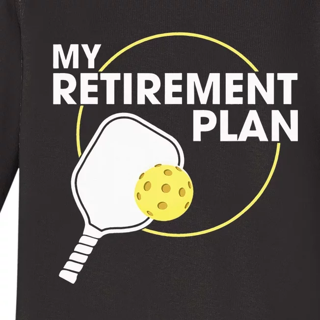 My Retirement Plan Funny Pickleball Slogan Gift Baby Long Sleeve Bodysuit