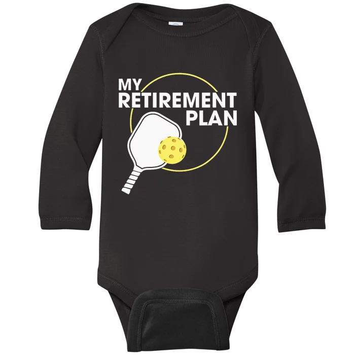 My Retirement Plan Funny Pickleball Slogan Gift Baby Long Sleeve Bodysuit