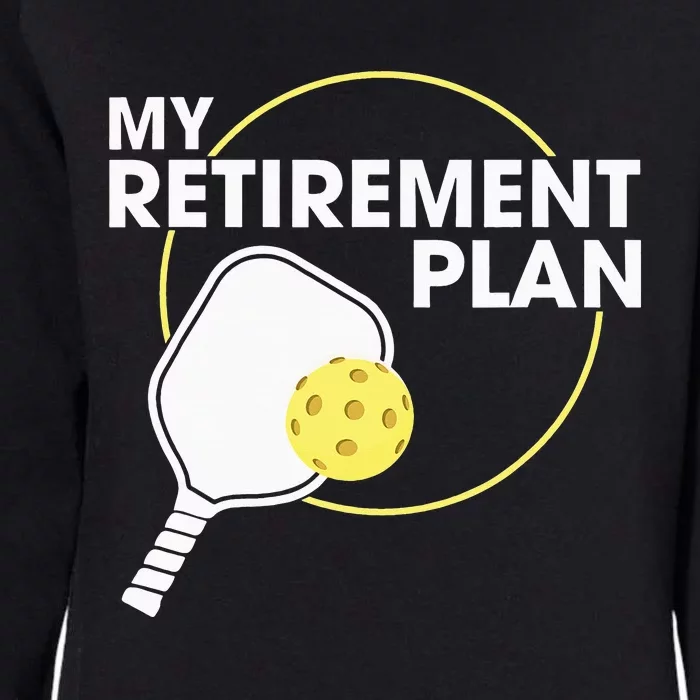 My Retirement Plan Funny Pickleball Slogan Gift Womens California Wash Sweatshirt