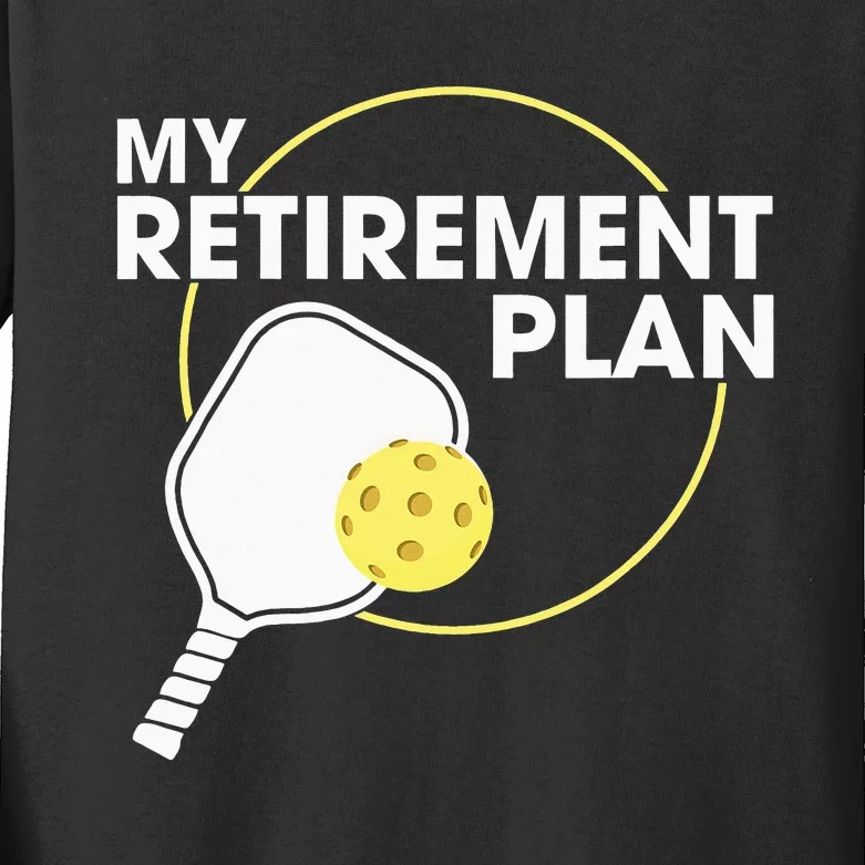 My Retirement Plan Funny Pickleball Slogan Gift Kids Long Sleeve Shirt