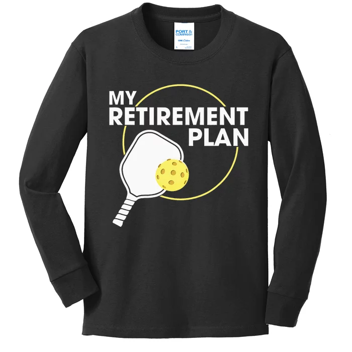 My Retirement Plan Funny Pickleball Slogan Gift Kids Long Sleeve Shirt