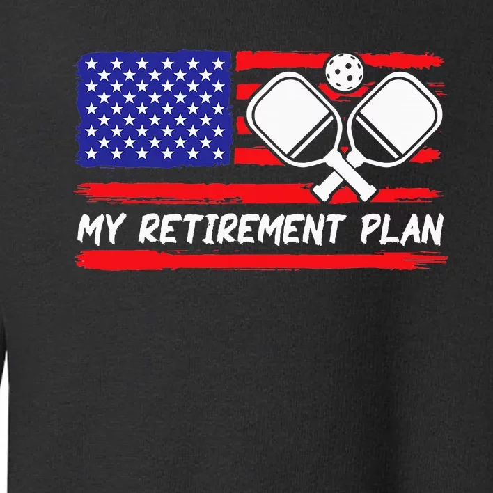 My Retirement Plan. Funny Pickleball Lover Toddler Sweatshirt