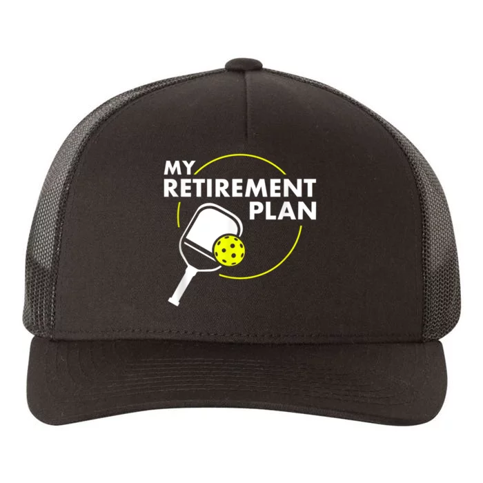 My Retirement Plan Funny Pickleball Slogan Gift Yupoong Adult 5-Panel Trucker Hat