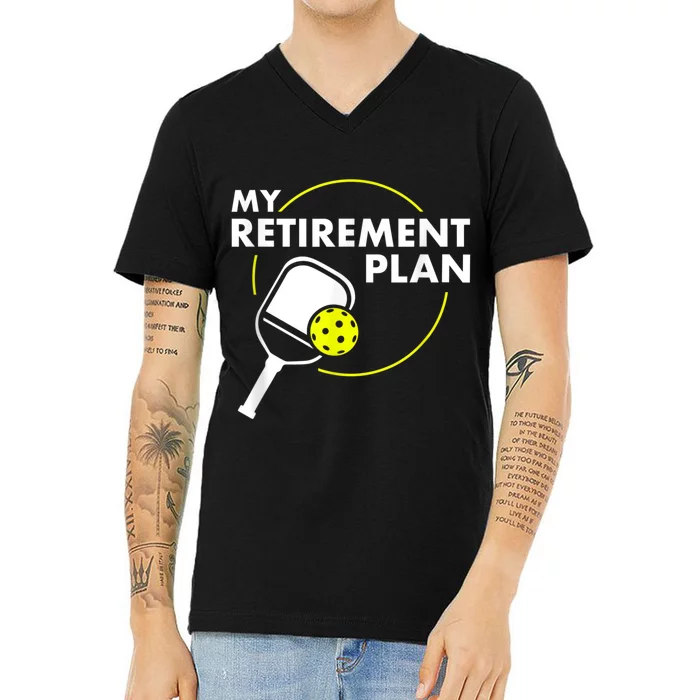 My Retirement Plan Funny Pickleball Slogan Gift V-Neck T-Shirt