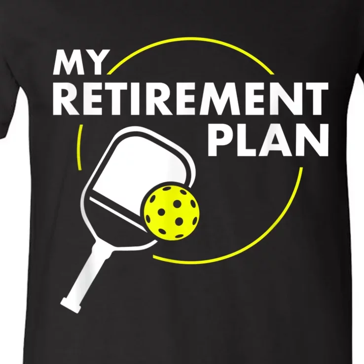 My Retirement Plan Funny Pickleball Slogan Gift V-Neck T-Shirt