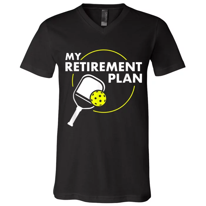 My Retirement Plan Funny Pickleball Slogan Gift V-Neck T-Shirt