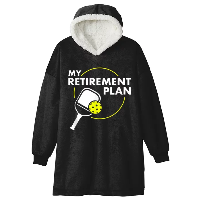 My Retirement Plan Funny Pickleball Slogan Gift Hooded Wearable Blanket