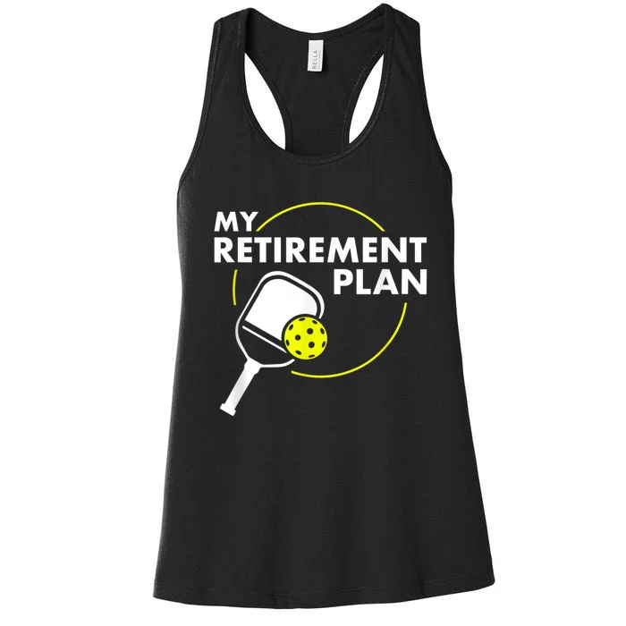 My Retirement Plan Funny Pickleball Slogan Gift Women's Racerback Tank