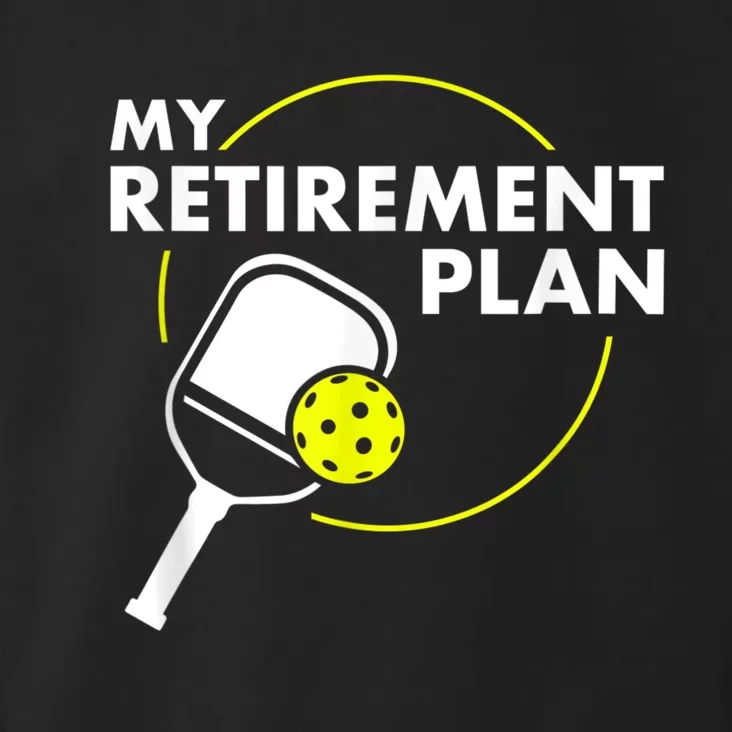 My Retirement Plan Funny Pickleball Slogan Gift Toddler Hoodie