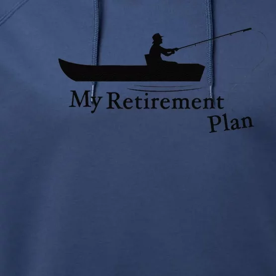 My Retirement Plan Funny Fishing Performance Fleece Hoodie