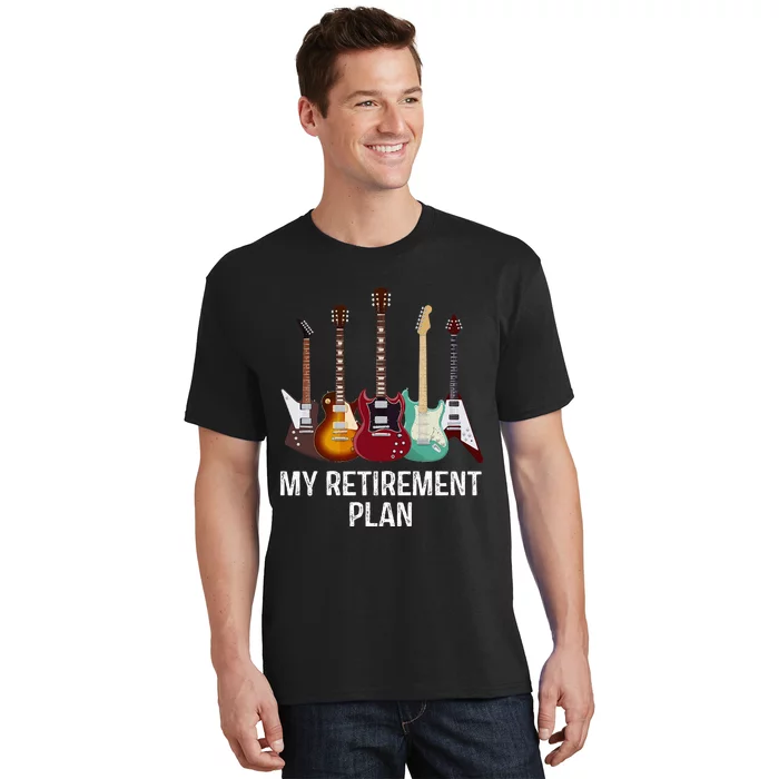 My Retirement Plan Guitar Gift Music Players Guitarist T-Shirt