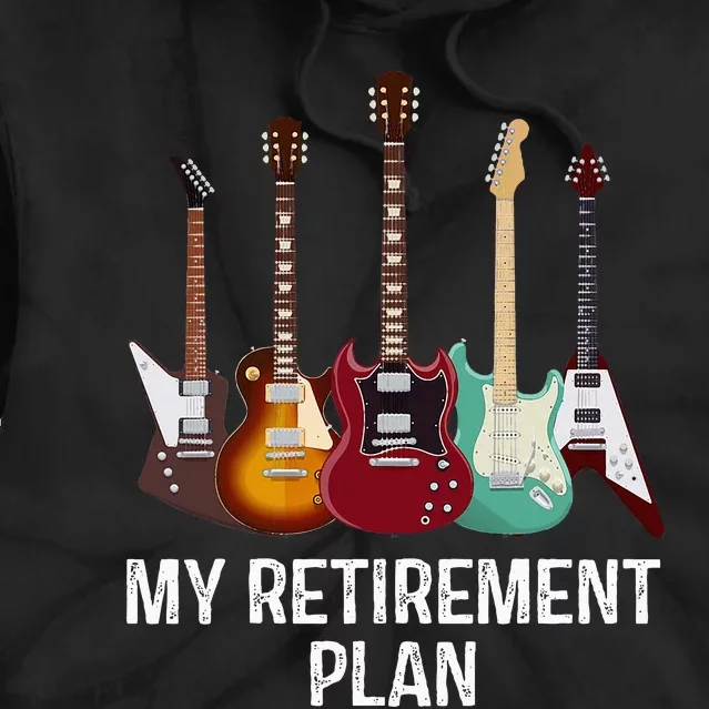 My Retirement Plan Guitar Gift Music Players Guitarist Tie Dye Hoodie