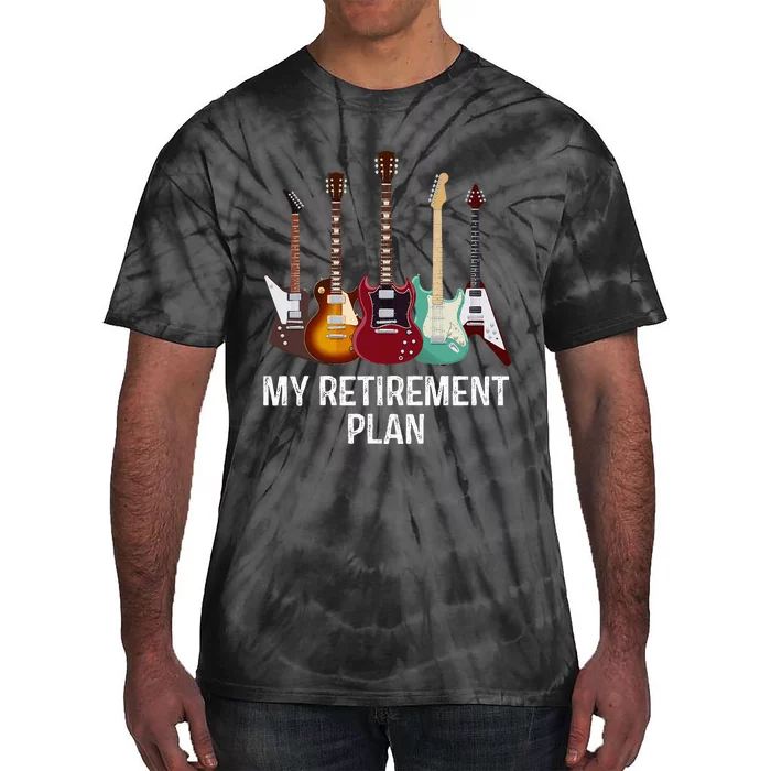 My Retirement Plan Guitar Gift Music Players Guitarist Tie-Dye T-Shirt