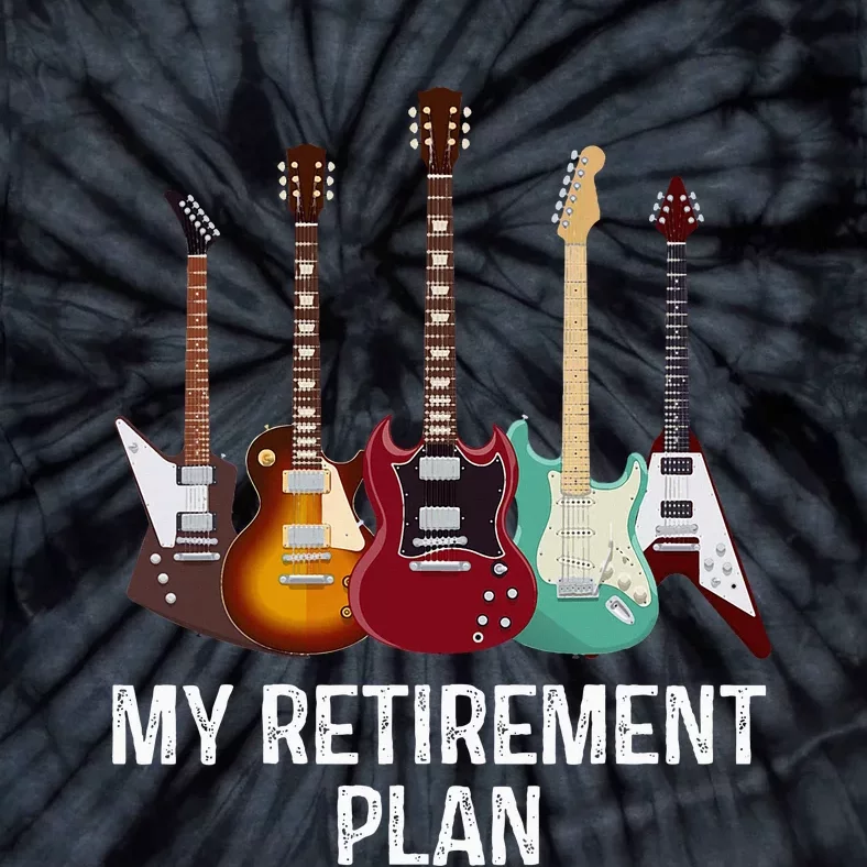 My Retirement Plan Guitar Gift Music Players Guitarist Tie-Dye T-Shirt