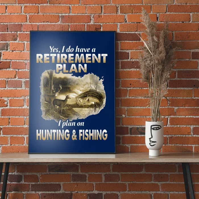 My Retirement Plan Hunting Fishing Hunters Grandpa Fun Gift Poster