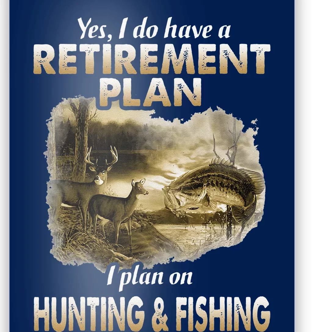 My Retirement Plan Hunting Fishing Hunters Grandpa Fun Gift Poster