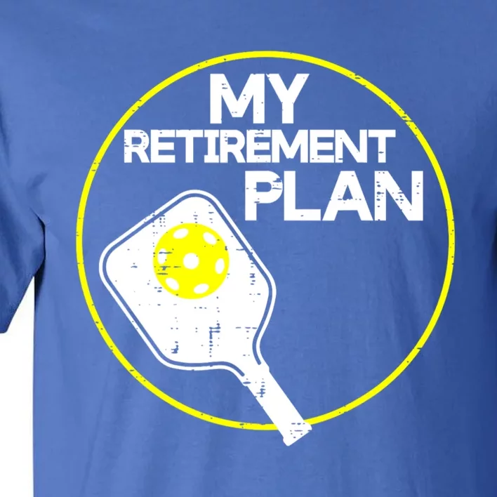 My Retirement Plan Pickleball Funny Pickle Ball Tall T-Shirt