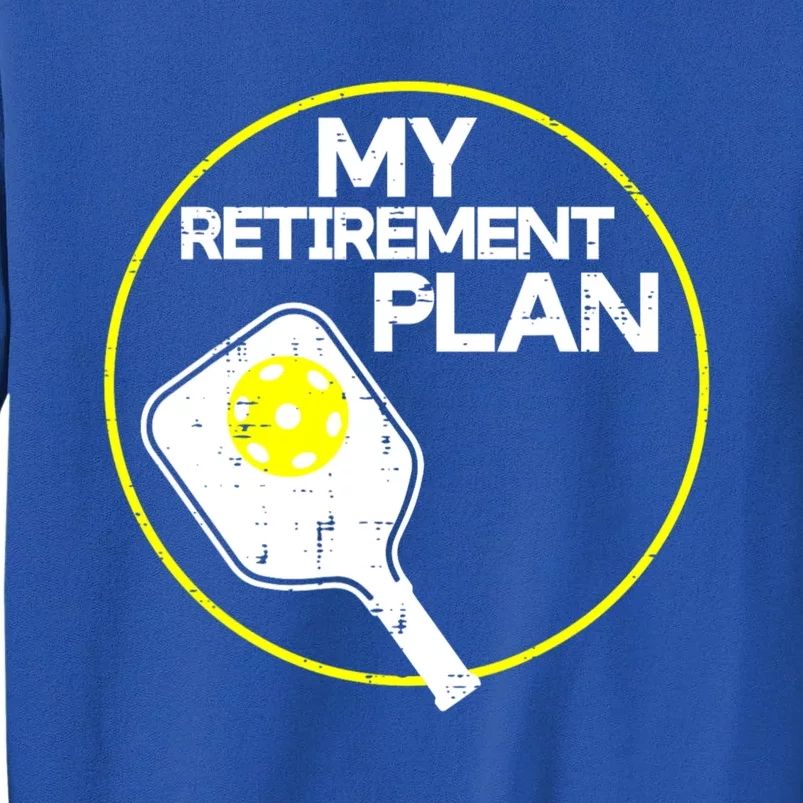 My Retirement Plan Pickleball Funny Pickle Ball Tall Sweatshirt