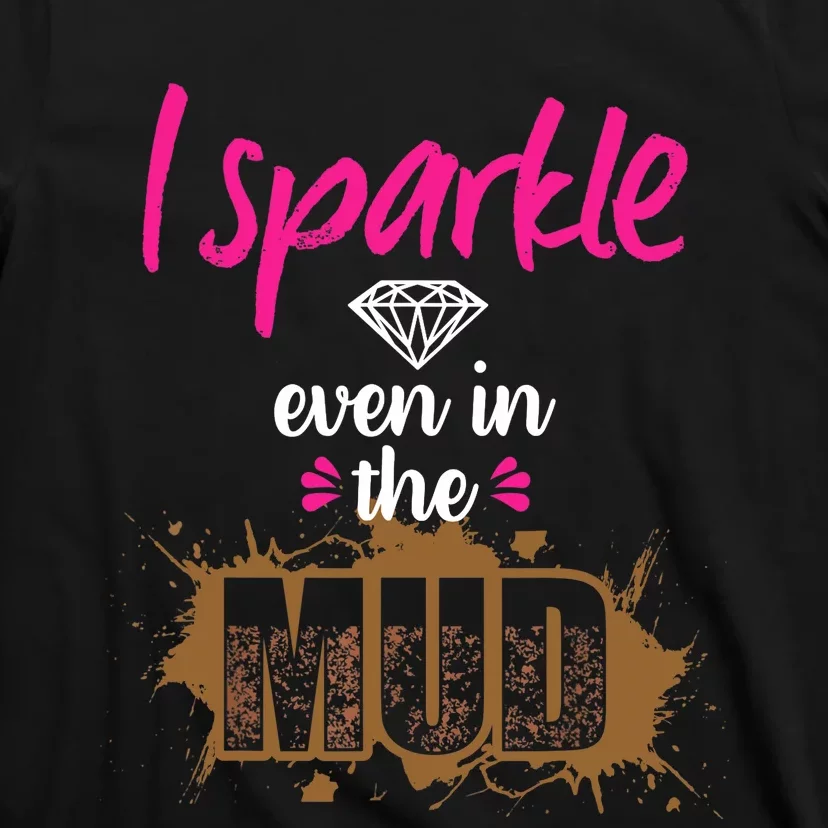 Mud Run Princess I Sparkle Even in Mud Team Girl ATV Gifts T-Shirt