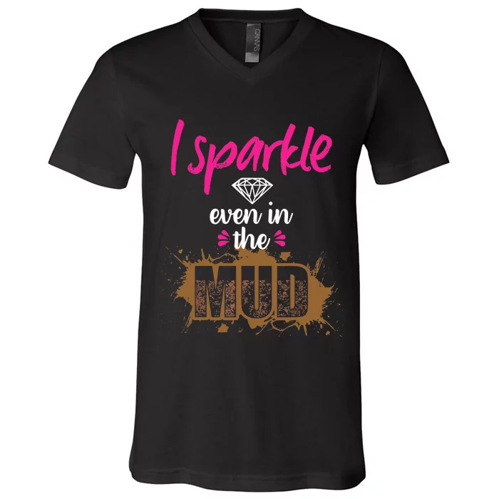 Mud Run Princess I Sparkle Even in Mud Team Girl ATV Gifts V-Neck T-Shirt