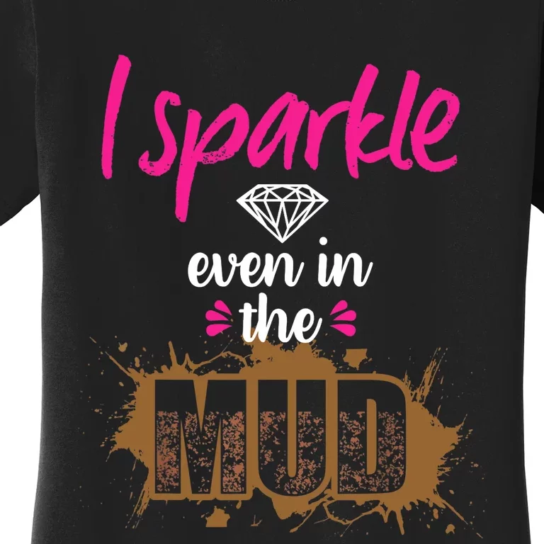 Mud Run Princess I Sparkle Even in Mud Team Girl ATV Gifts Women's T-Shirt