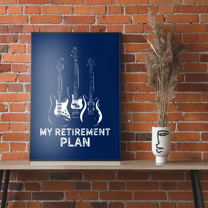 My Retirement Plan Guitar Funny Musicians Guitar Lover Poster