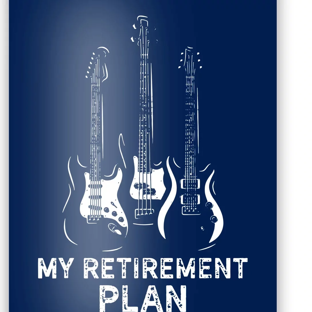 My Retirement Plan Guitar Funny Musicians Guitar Lover Poster