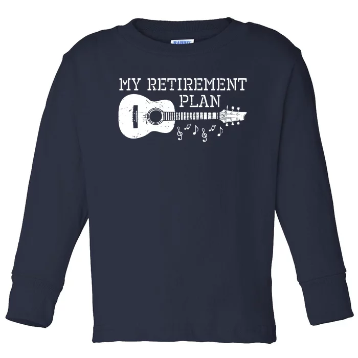 My Retirement Plan Guitar Music Notes Retiree Pension Gift Toddler Long Sleeve Shirt