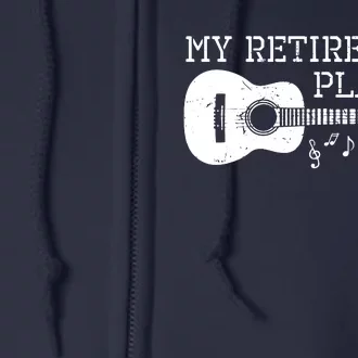 My Retirement Plan Guitar Music Notes Retiree Pension Gift Full Zip Hoodie