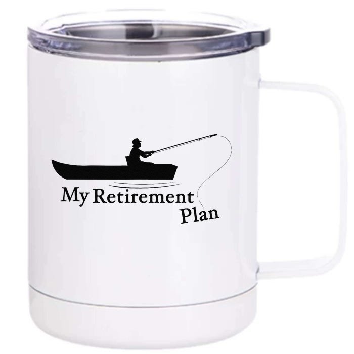 My Retirement Plan Funny Fishing Front & Back 12oz Stainless Steel Tumbler Cup