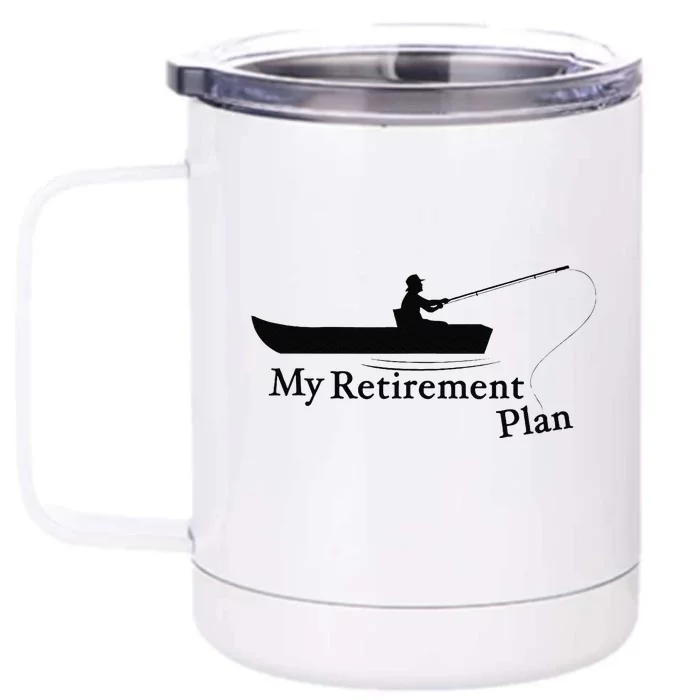 My Retirement Plan Funny Fishing Front & Back 12oz Stainless Steel Tumbler Cup