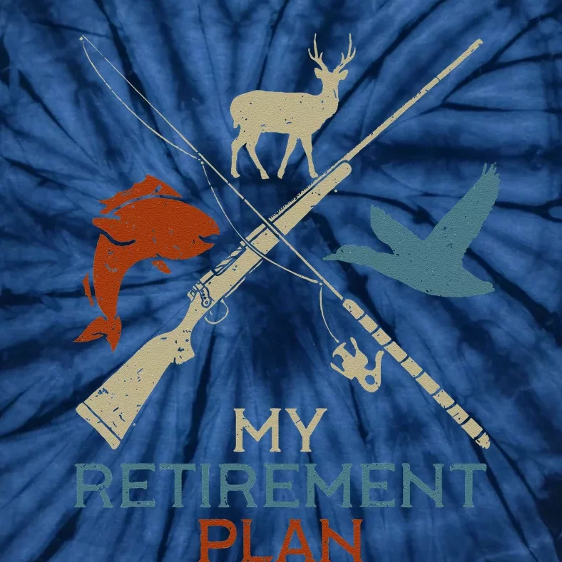 My Retirement Plan Hunting Fishing Hunter Grandfather Tie-Dye T-Shirt