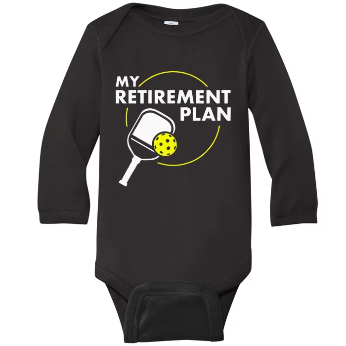 My Retirement Plan Funny Pickleball Slogan Gift Baby Long Sleeve Bodysuit