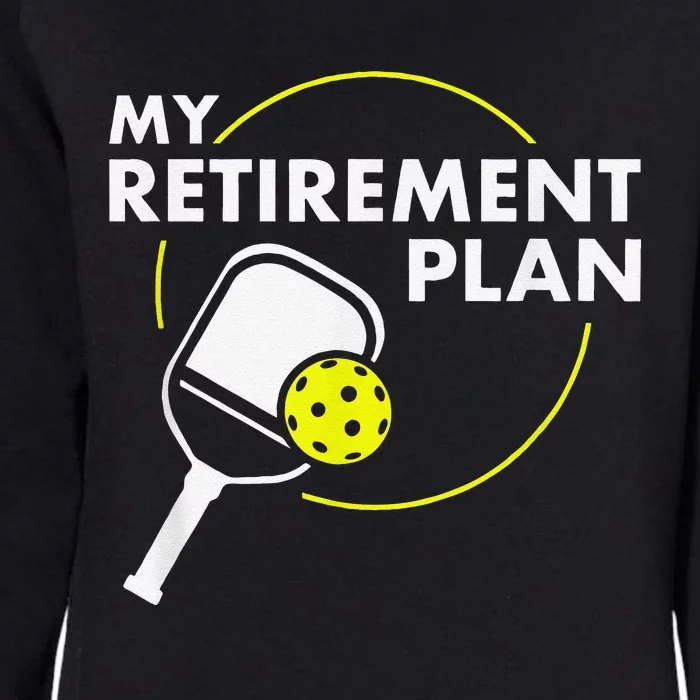 My Retirement Plan Funny Pickleball Slogan Womens California Wash Sweatshirt