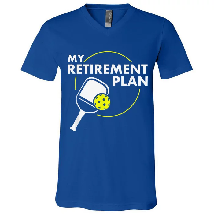 My Retirement Plan Funny Pickleball Slogan V-Neck T-Shirt