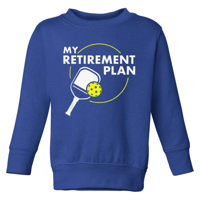 My Retirement Plan Funny Pickleball Slogan Toddler Sweatshirt